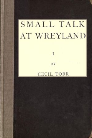 [Gutenberg 58726] • Small Talk at Wreyland. First Series